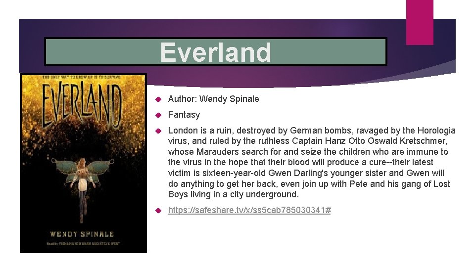 Everland Author: Wendy Spinale Fantasy London is a ruin, destroyed by German bombs, ravaged