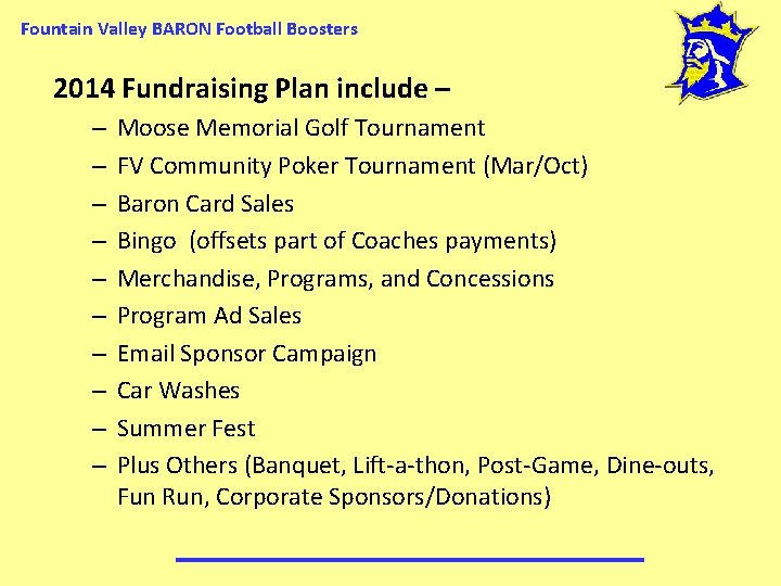 Fountain Valley BARON Football Boosters 2014 Fundraising Plan include – – – Moose Memorial