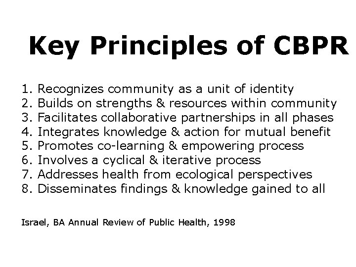 Key Principles of CBPR 1. 2. 3. 4. 5. 6. 7. 8. Recognizes community