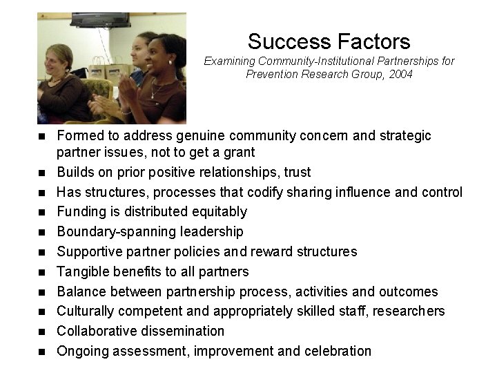 Success Factors Examining Community-Institutional Partnerships for Prevention Research Group, 2004 n n n Formed