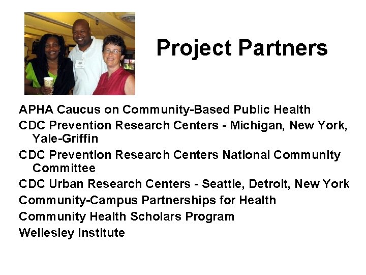 Project Partners APHA Caucus on Community-Based Public Health CDC Prevention Research Centers - Michigan,