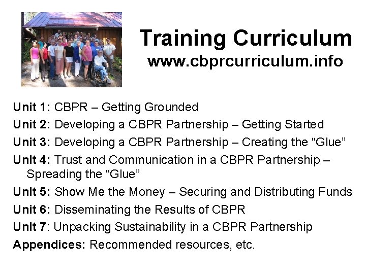 Training Curriculum www. cbprcurriculum. info Unit 1: CBPR – Getting Grounded Unit 2: Developing