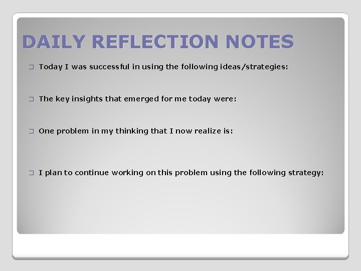 DAILY REFLECTION NOTES � Today I was successful in using the following ideas/strategies: �