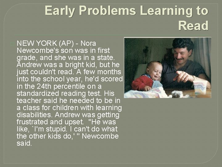Early Problems Learning to Read � NEW YORK (AP) - Nora Newcombe's son was