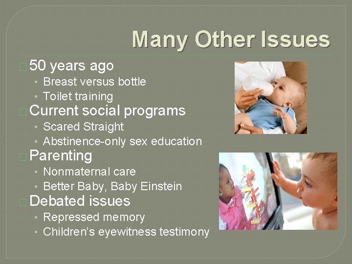 Many Other Issues � 50 years ago • Breast versus bottle • Toilet training