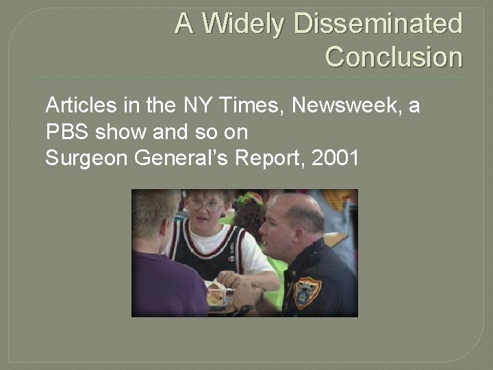 A Widely Disseminated Conclusion Articles in the NY Times, Newsweek, a PBS show and