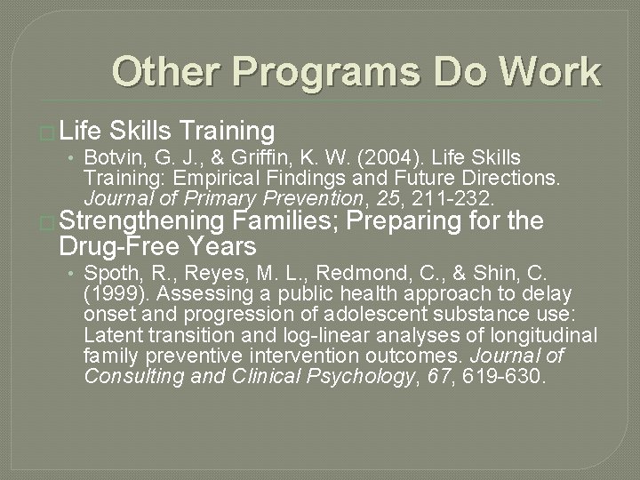 Other Programs Do Work � Life Skills Training • Botvin, G. J. , &