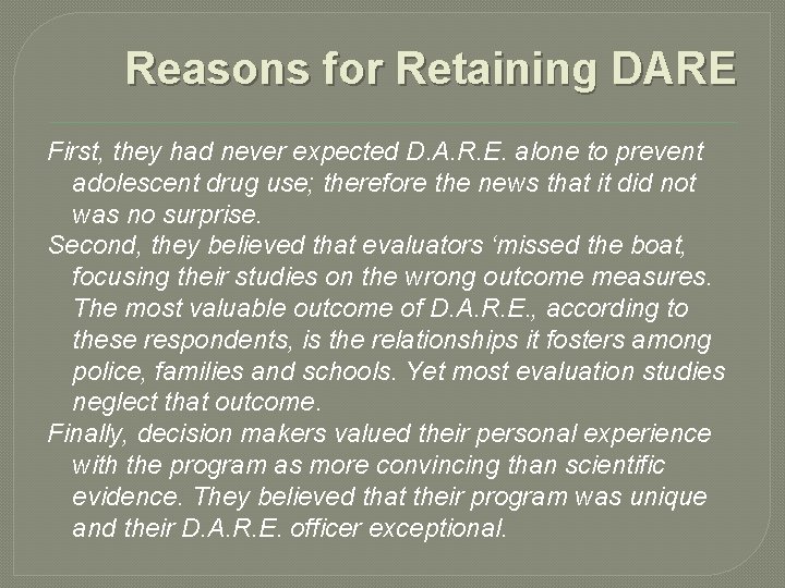 Reasons for Retaining DARE First, they had never expected D. A. R. E. alone