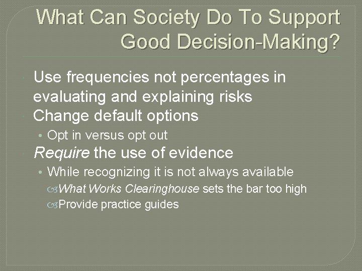 What Can Society Do To Support Good Decision-Making? Use frequencies not percentages in evaluating