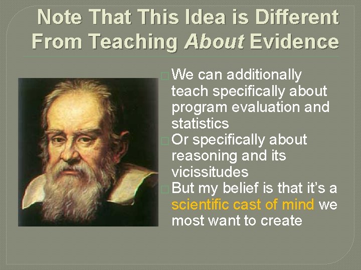 Note That This Idea is Different From Teaching About Evidence � We can additionally