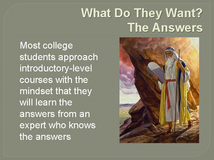 What Do They Want? The Answers Most college students approach introductory-level courses with the