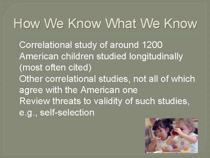 How We Know What We Know Correlational study of around 1200 American children studied