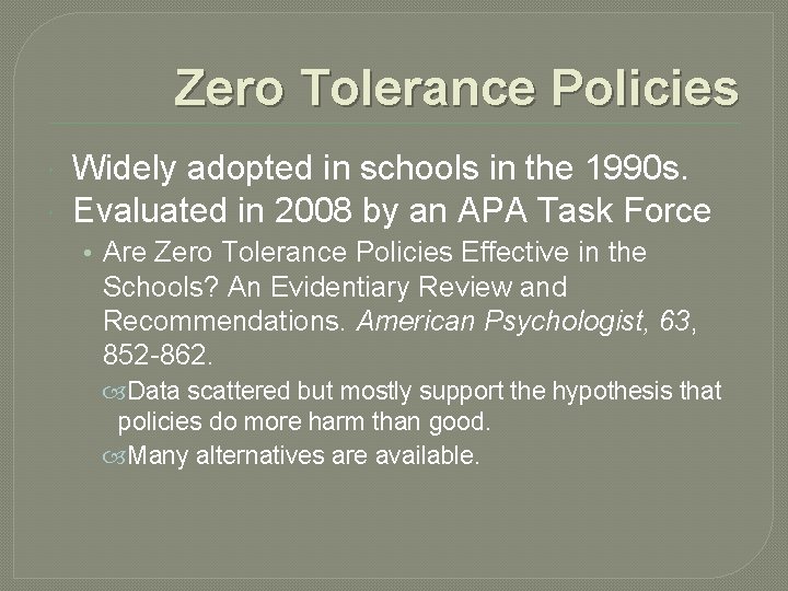 Zero Tolerance Policies Widely adopted in schools in the 1990 s. Evaluated in 2008