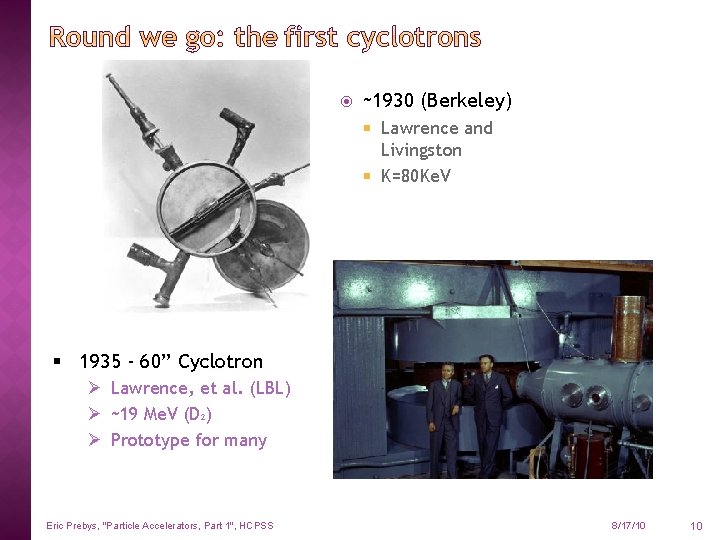  ~1930 (Berkeley) Lawrence and Livingston K=80 Ke. V § 1935 - 60” Cyclotron