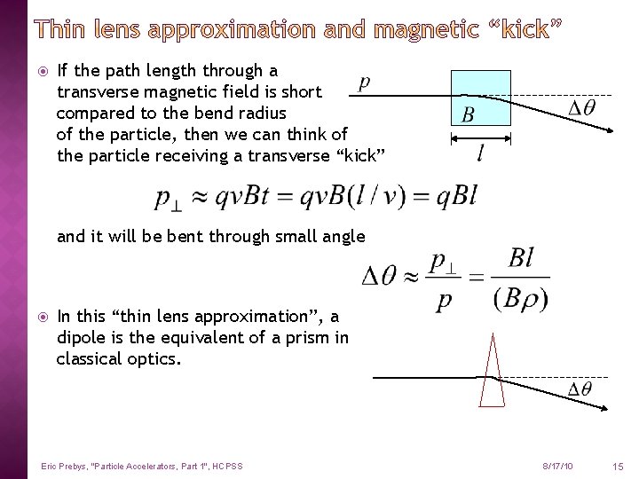  If the path length through a transverse magnetic field is short compared to
