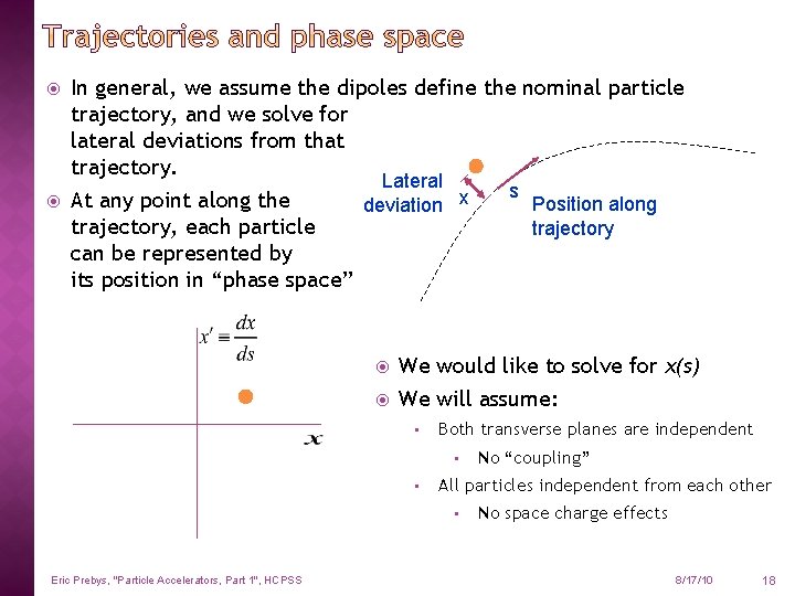  In general, we assume the dipoles define the nominal particle trajectory, and we