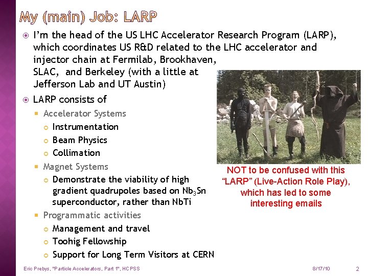  I’m the head of the US LHC Accelerator Research Program (LARP), which coordinates