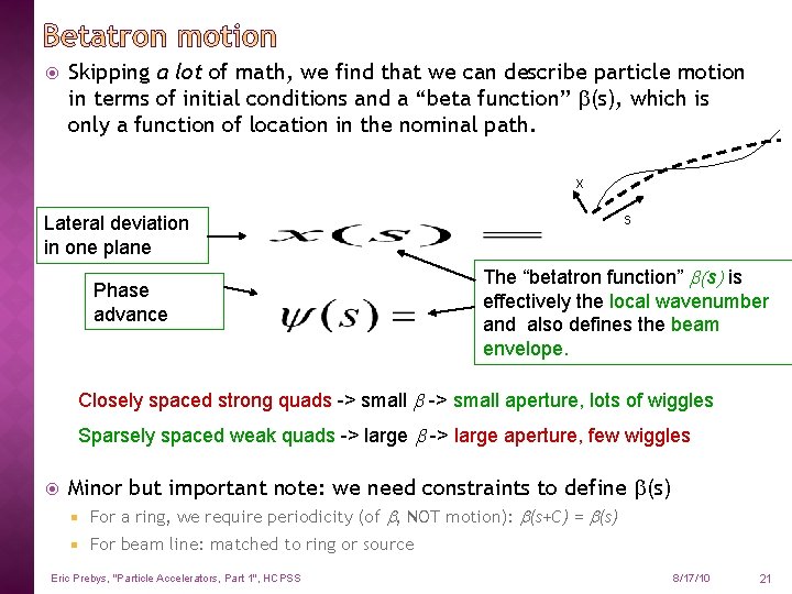  Skipping a lot of math, we find that we can describe particle motion