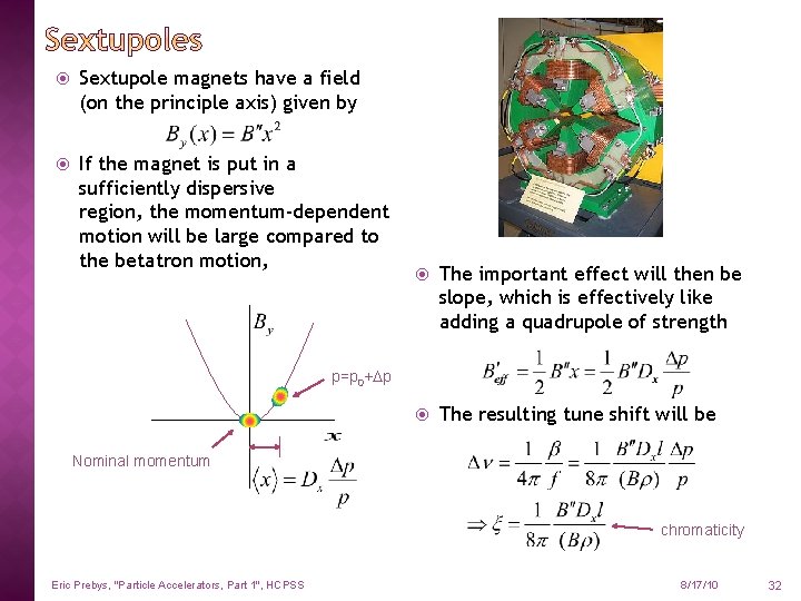  Sextupole magnets have a field (on the principle axis) given by If the