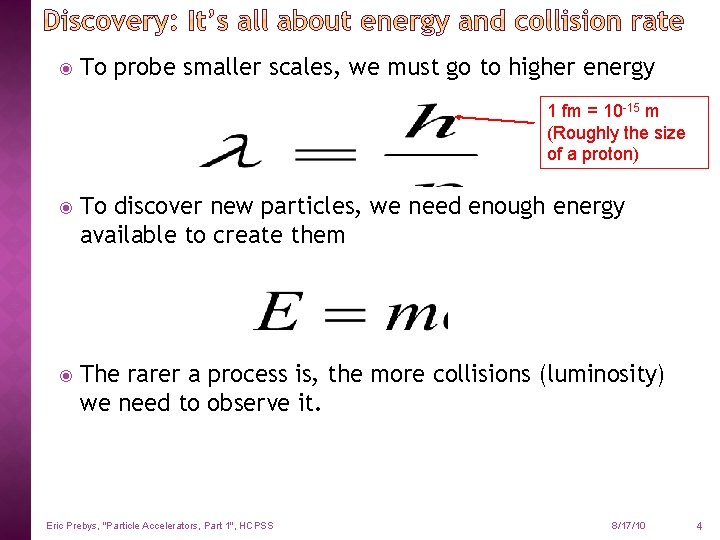  To probe smaller scales, we must go to higher energy 1 fm =