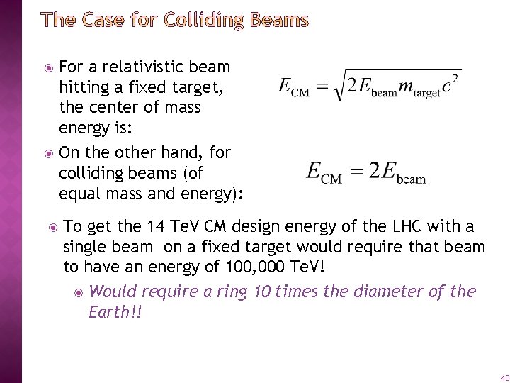 For a relativistic beam hitting a fixed target, the center of mass energy is: