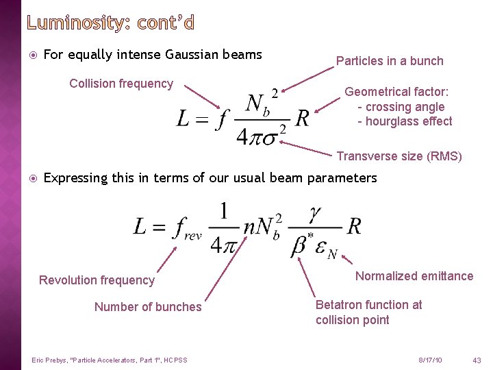  For equally intense Gaussian beams Collision frequency Particles in a bunch Geometrical factor: