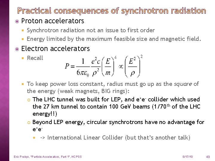  Proton accelerators Synchrotron radiation not an issue to first order Energy limited by