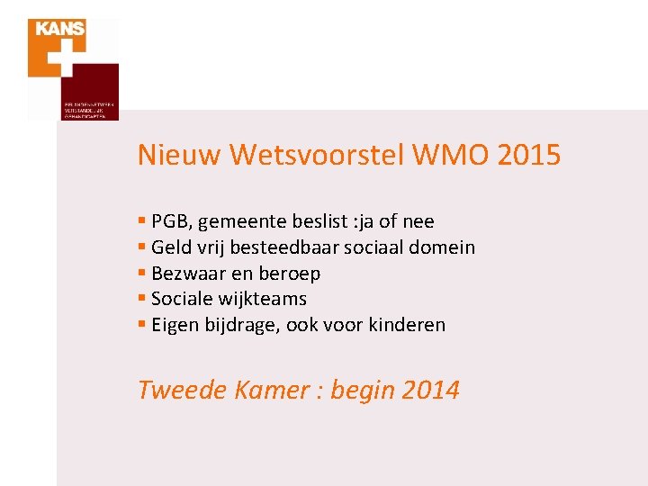 Nieuw Wetsvoorstel WMO 2015 § PGB, gemeente beslist : ja of nee § Geld