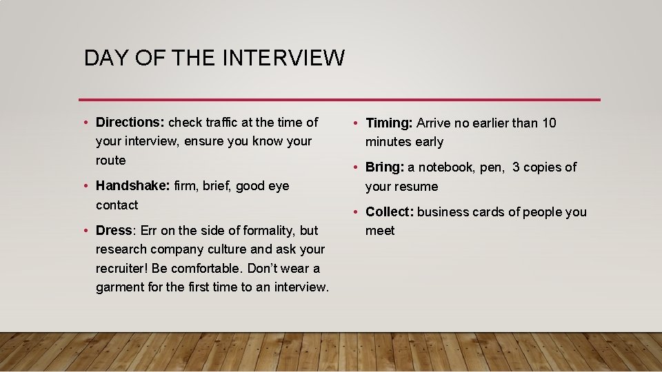 DAY OF THE INTERVIEW • Directions: check traffic at the time of your interview,