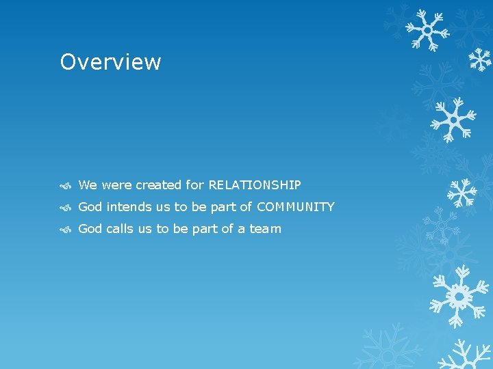 Overview We were created for RELATIONSHIP God intends us to be part of COMMUNITY