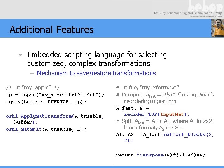 Additional Features • Embedded scripting language for selecting customized, complex transformations – Mechanism to
