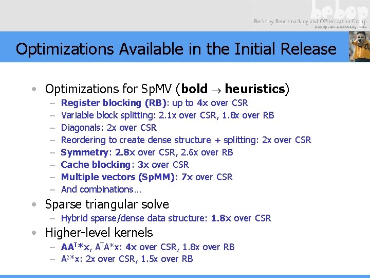 Optimizations Available in the Initial Release • Optimizations for Sp. MV (bold heuristics) –