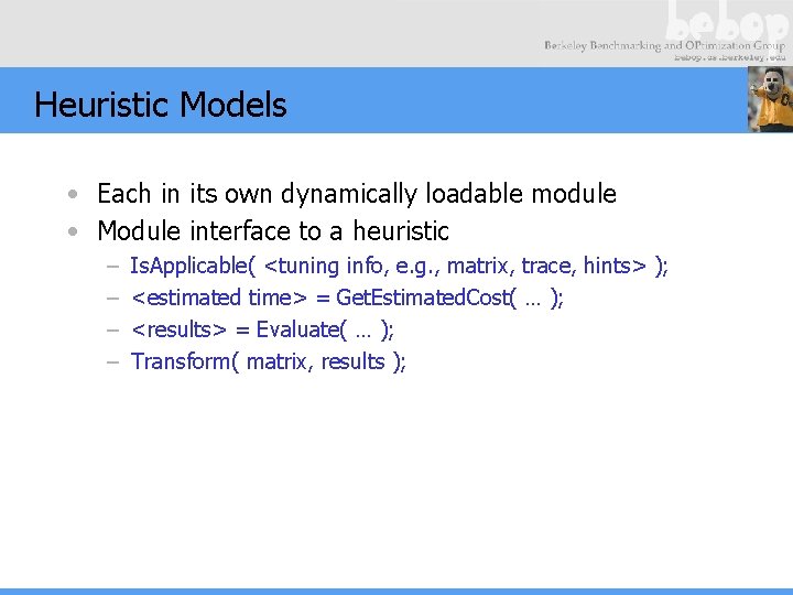 Heuristic Models • Each in its own dynamically loadable module • Module interface to