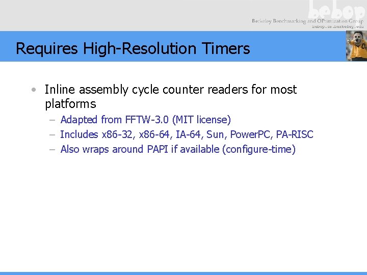 Requires High-Resolution Timers • Inline assembly cycle counter readers for most platforms – Adapted