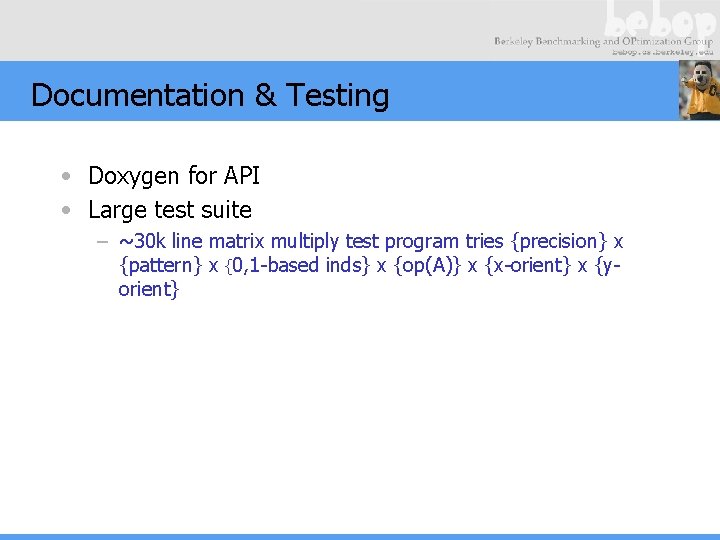 Documentation & Testing • Doxygen for API • Large test suite – ~30 k