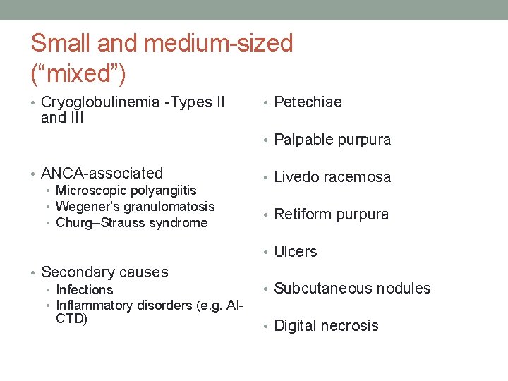 Small and medium-sized (“mixed”) • Cryoglobulinemia -Types II and III • Petechiae • Palpable