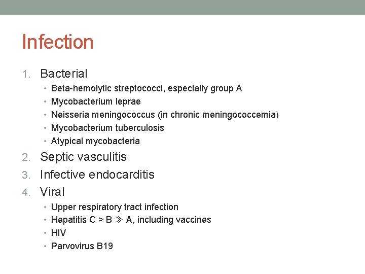 Infection 1. Bacterial • Beta-hemolytic streptococci, especially group A • Mycobacterium leprae • Neisseria