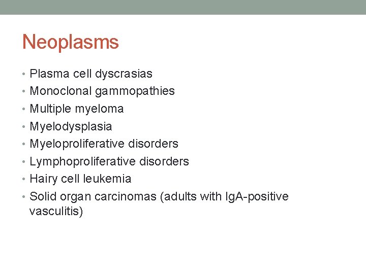 Neoplasms • Plasma cell dyscrasias • Monoclonal gammopathies • Multiple myeloma • Myelodysplasia •