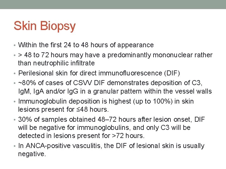 Skin Biopsy • Within the first 24 to 48 hours of appearance • >