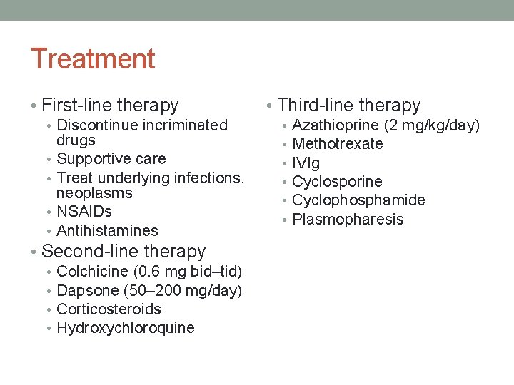Treatment • First-line therapy • Discontinue incriminated drugs • Supportive care • Treat underlying