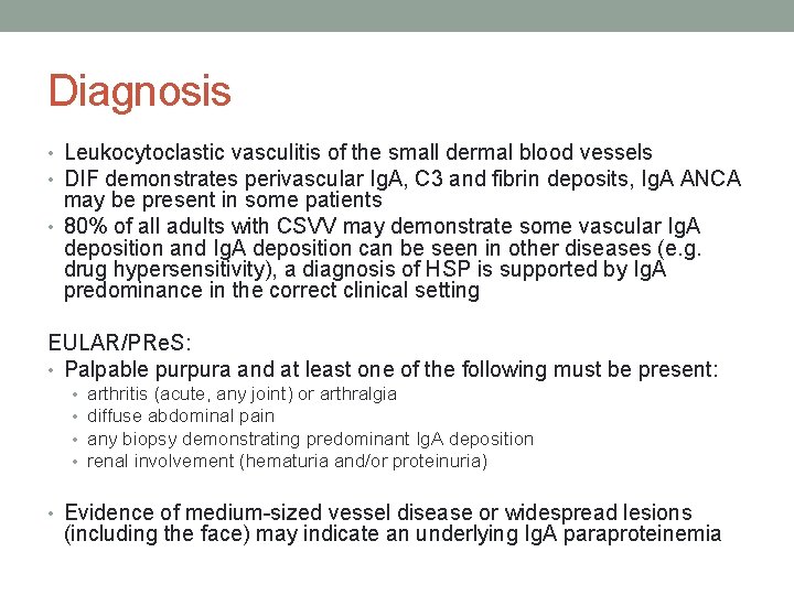 Diagnosis • Leukocytoclastic vasculitis of the small dermal blood vessels • DIF demonstrates perivascular