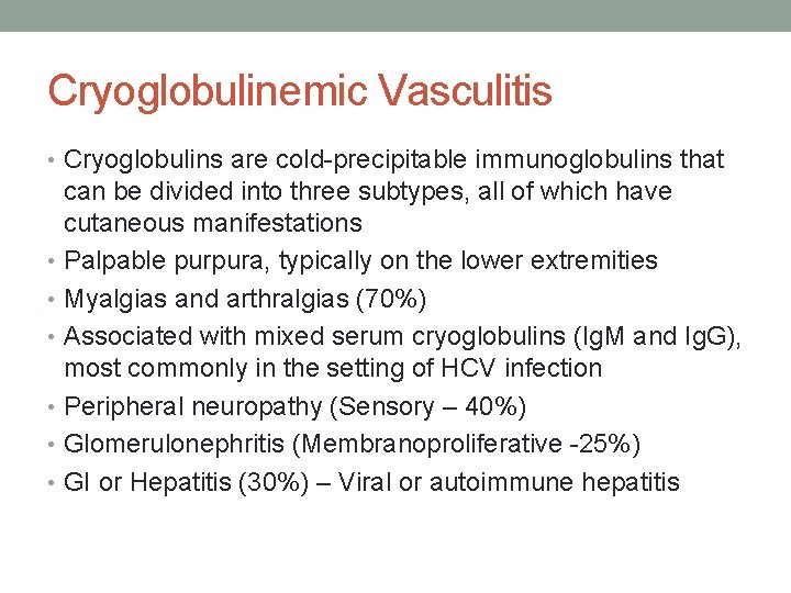 Cryoglobulinemic Vasculitis • Cryoglobulins are cold-precipitable immunoglobulins that can be divided into three subtypes,