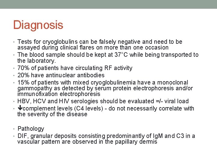 Diagnosis • Tests for cryoglobulins can be falsely negative and need to be •
