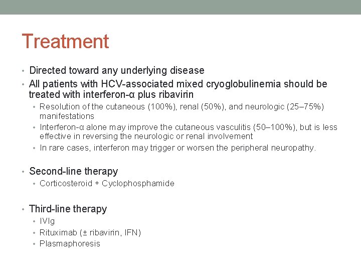 Treatment • Directed toward any underlying disease • All patients with HCV-associated mixed cryoglobulinemia