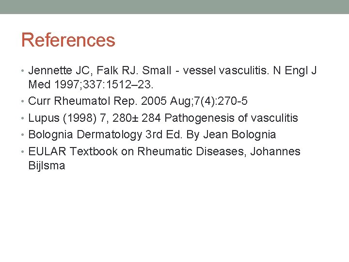 References • Jennette JC, Falk RJ. Small‐vessel vasculitis. N Engl J Med 1997; 337: