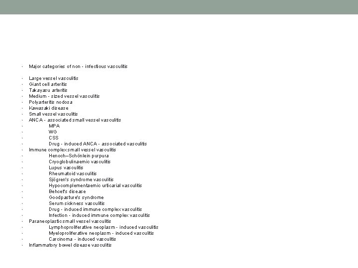  • Major categories of non‐infectious vasculitis • • • • • • •