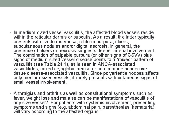  • In medium-sized vessel vasculitis, the affected blood vessels reside within the reticular