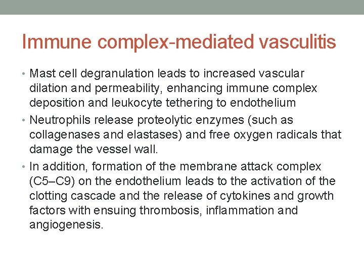 Immune complex-mediated vasculitis • Mast cell degranulation leads to increased vascular dilation and permeability,