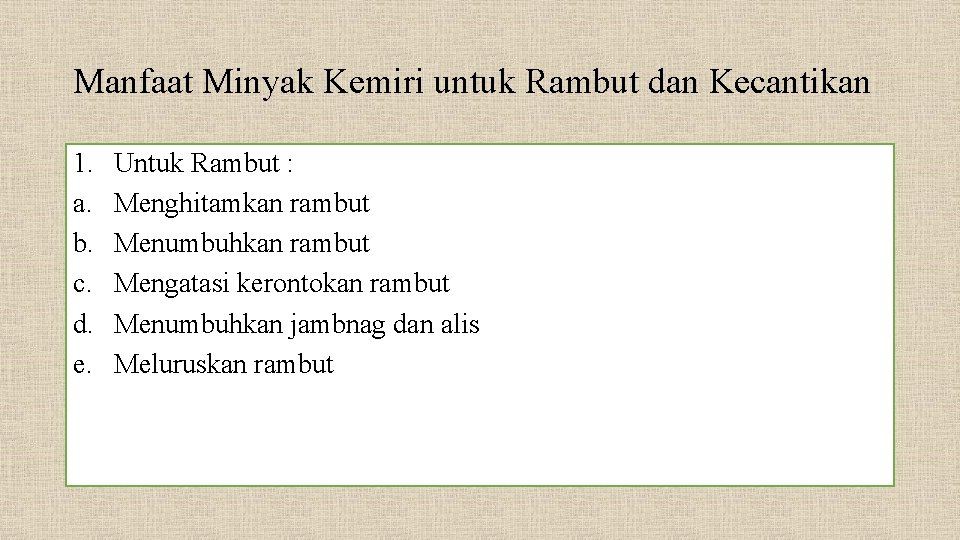 Manfaat Minyak Kemiri untuk Rambut dan Kecantikan 1. a. b. c. d. e. Untuk