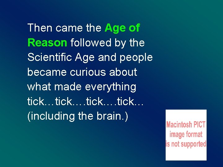 Then came the Age of Reason followed by the Scientific Age and people became